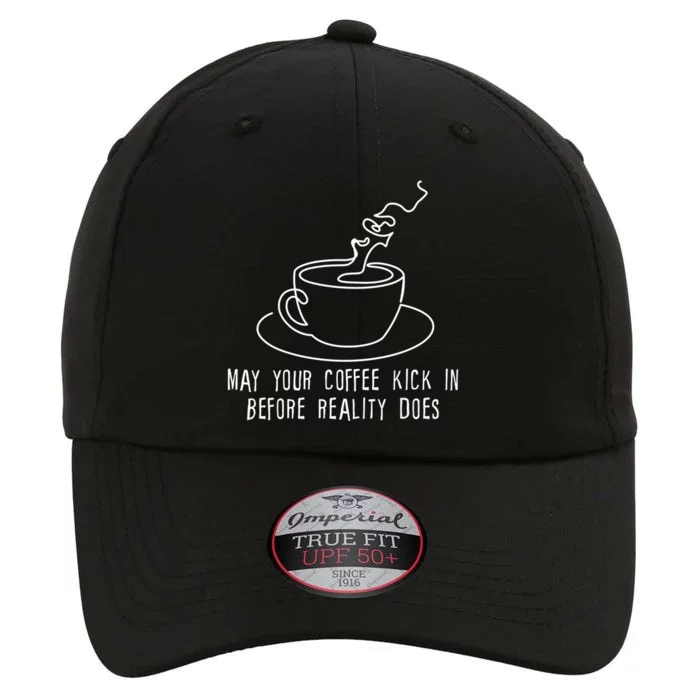 May Your Coffee Kick In Before Reality Does Meaningful Gift Great Gift The Original Performance Cap