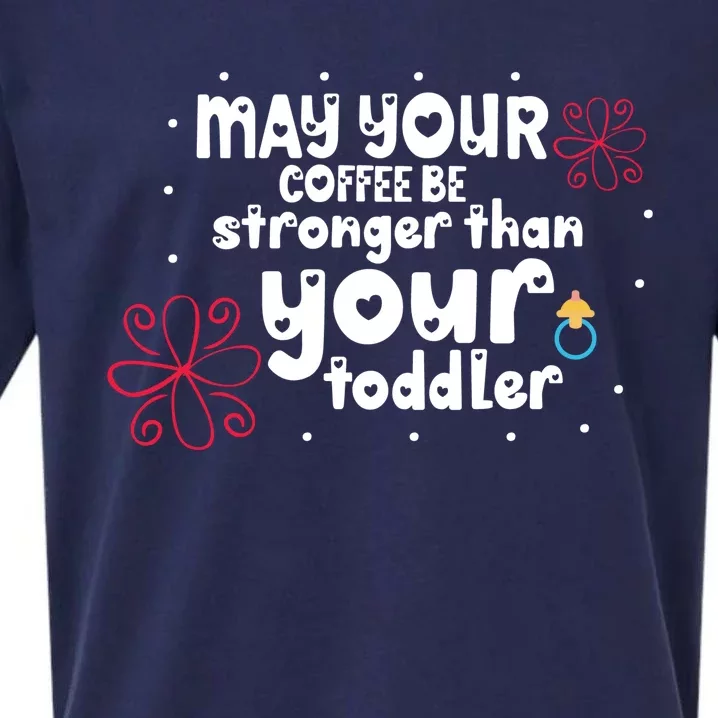 May Your Coffee Be Stronger Sueded Cloud Jersey T-Shirt