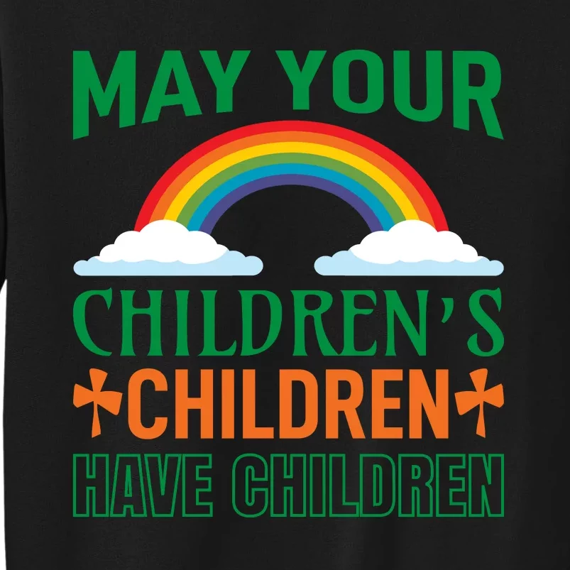 May Your Children's Children Have Children Sweatshirt