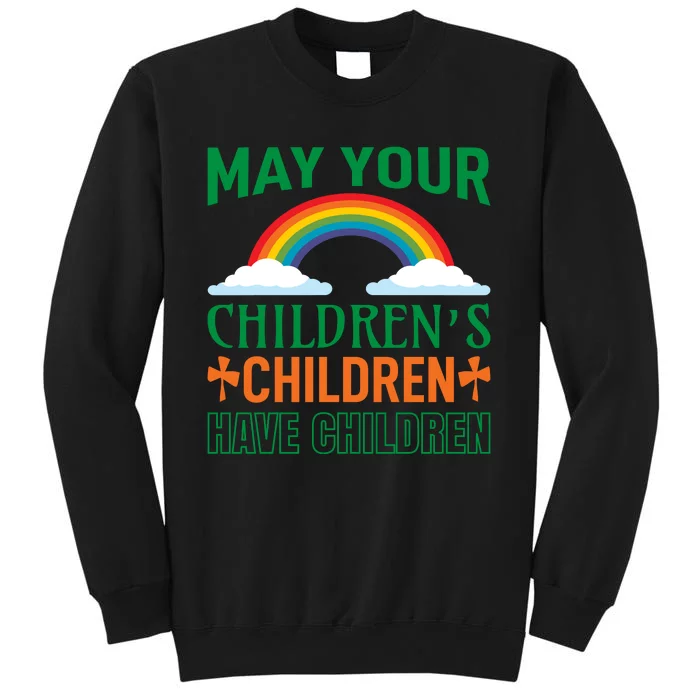 May Your Children's Children Have Children Sweatshirt