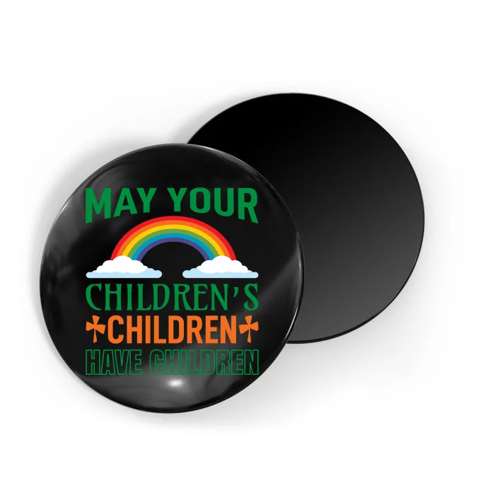 May Your Children's Children Have Children Magnet