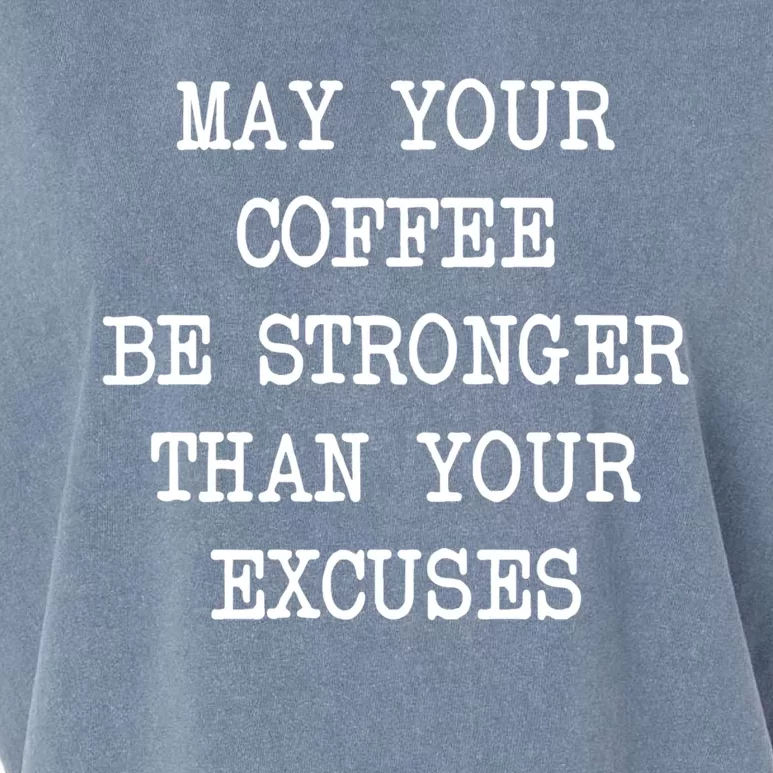 May Your Coffee Be Stronger Than Your Excuses Gift Garment-Dyed Women's Muscle Tee