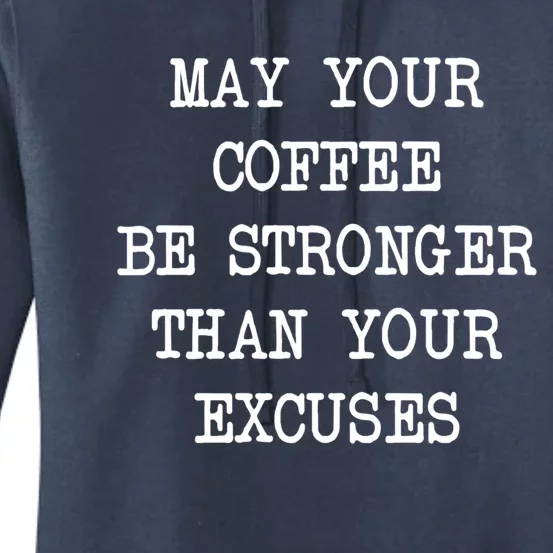 May Your Coffee Be Stronger Than Your Excuses Gift Women's Pullover Hoodie