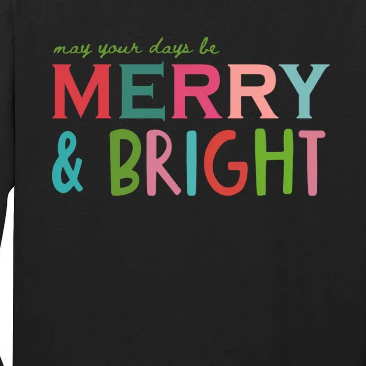 May Your Days Be Merry And Bright Christmas Hoodie Tall Long Sleeve T-Shirt