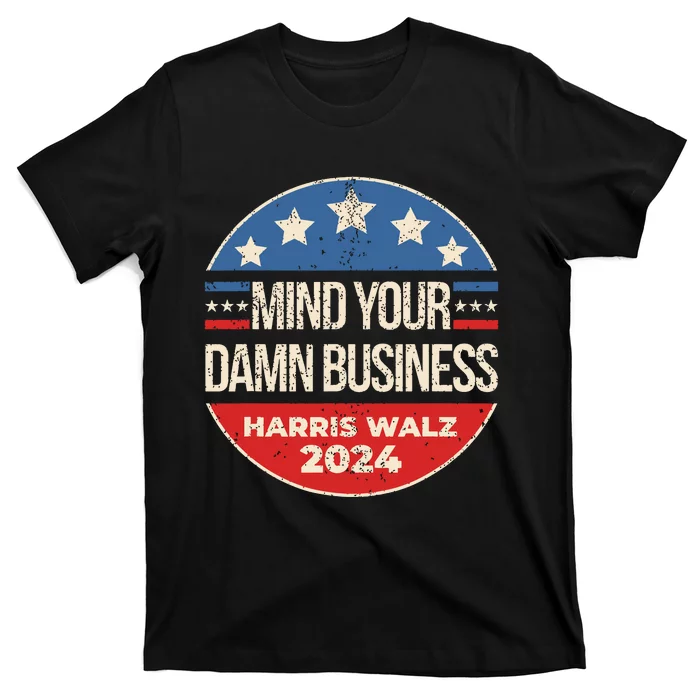 Mind Your Damn Business T-Shirt