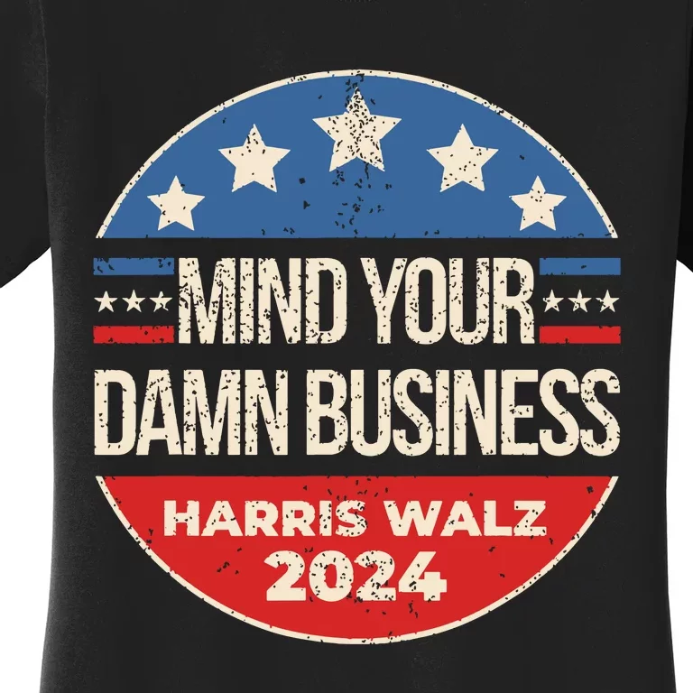 Mind Your Damn Business Women's T-Shirt