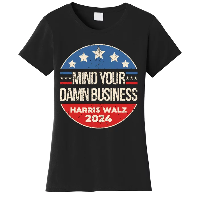 Mind Your Damn Business Women's T-Shirt