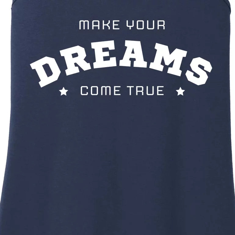 Make Your Dreams Come True Inspirational Quote Ladies Essential Tank