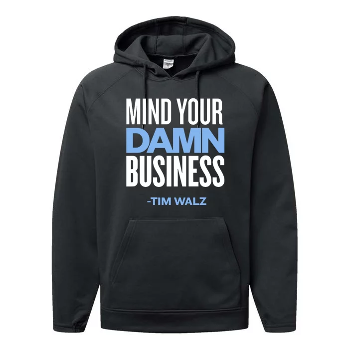 Mind Your Damn Business Tim Walz Performance Fleece Hoodie