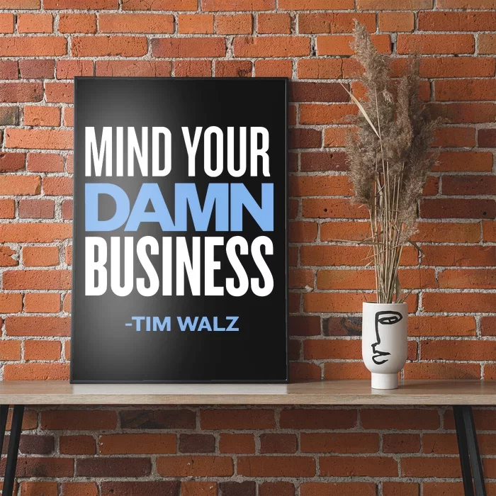 Mind Your Damn Business Tim Walz Poster