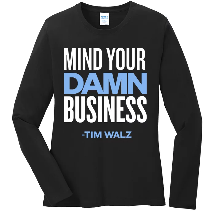 Mind Your Damn Business Tim Walz Ladies Long Sleeve Shirt