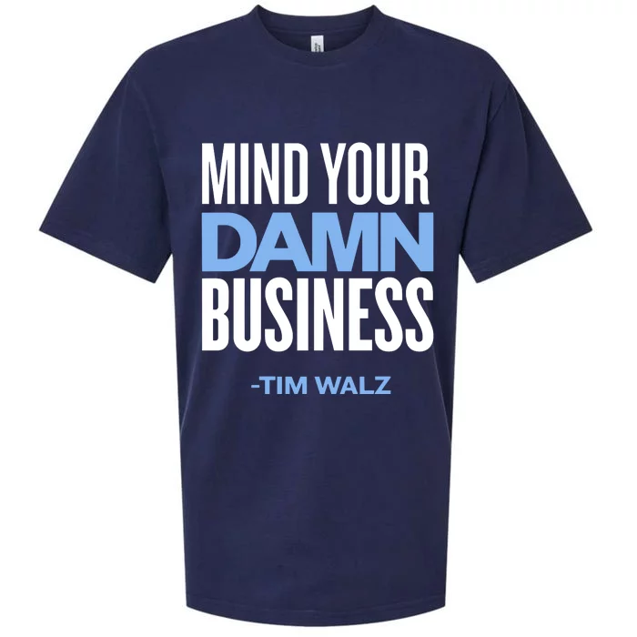 Mind Your Damn Business Tim Walz Sueded Cloud Jersey T-Shirt