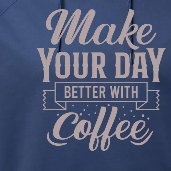 Make Your Day Better With Coffee Performance Fleece Hoodie