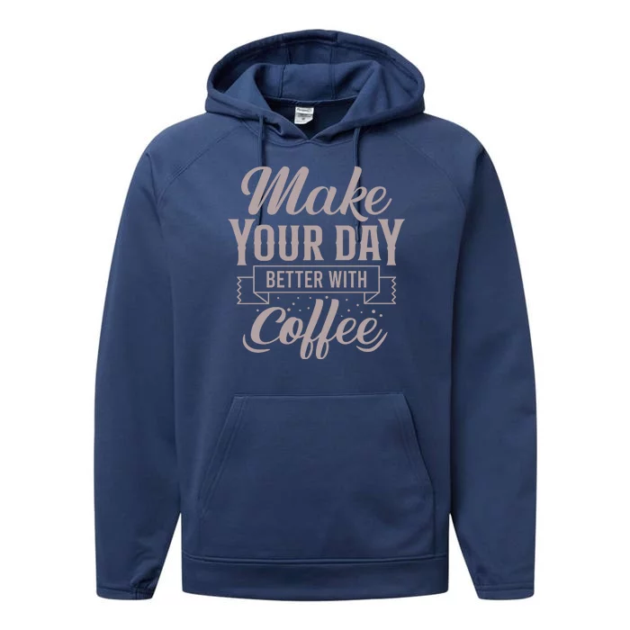 Make Your Day Better With Coffee Performance Fleece Hoodie