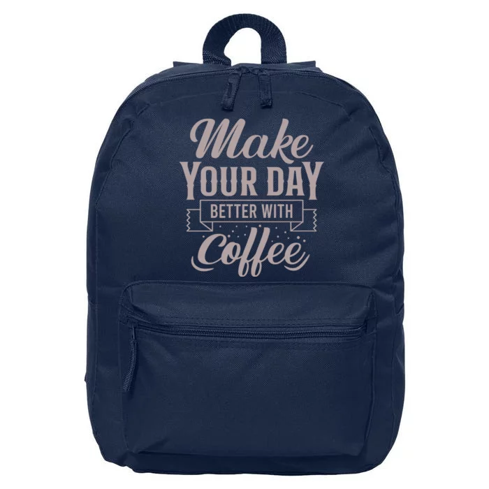 Make Your Day Better With Coffee 16 in Basic Backpack