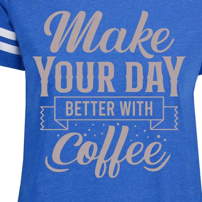 Make Your Day Better With Coffee Enza Ladies Jersey Football T-Shirt