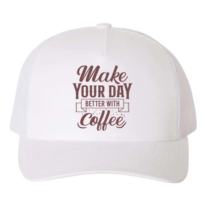 Make Your Day Better With Coffee Yupoong Adult 5-Panel Trucker Hat