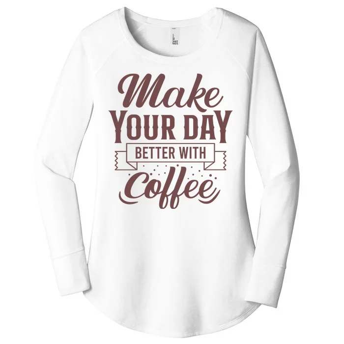 Make Your Day Better With Coffee Women's Perfect Tri Tunic Long Sleeve Shirt