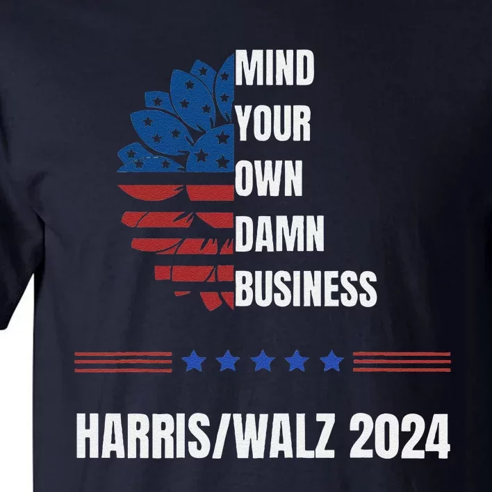 Mind Your Damn Business Harris Walsh Election Support 2024 Tall T-Shirt