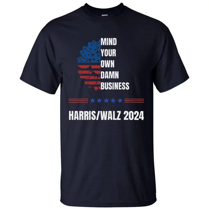 Mind Your Damn Business Harris Walsh Election Support 2024 Tall T-Shirt