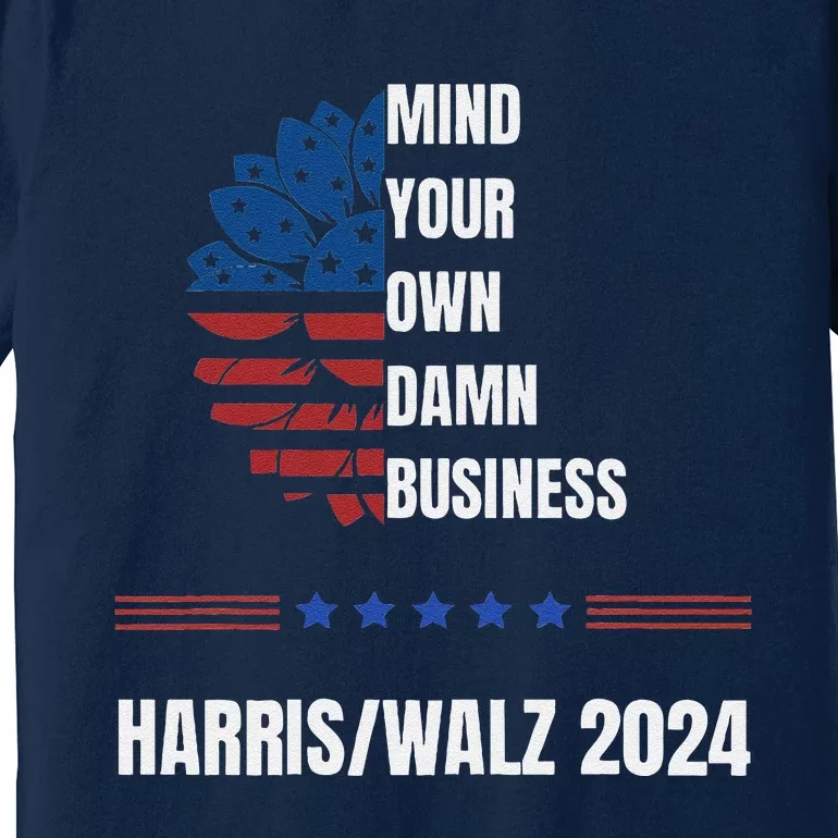 Mind Your Damn Business Harris Walsh Election Support 2024 Premium T-Shirt