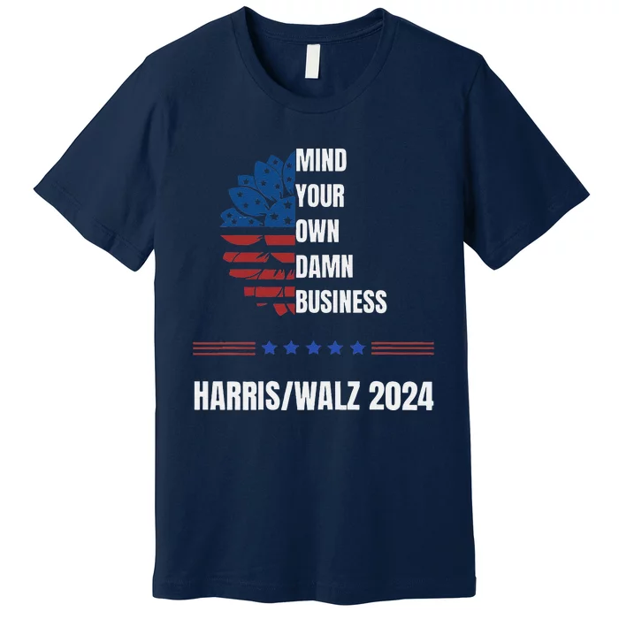 Mind Your Damn Business Harris Walsh Election Support 2024 Premium T-Shirt