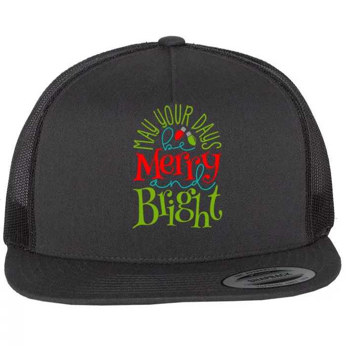 May Your Days Be Merry And Bright Flat Bill Trucker Hat