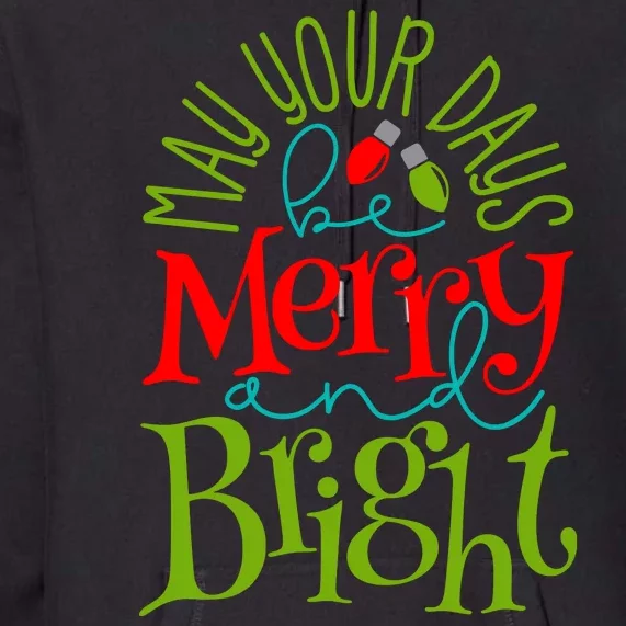 May Your Days Be Merry And Bright Premium Hoodie