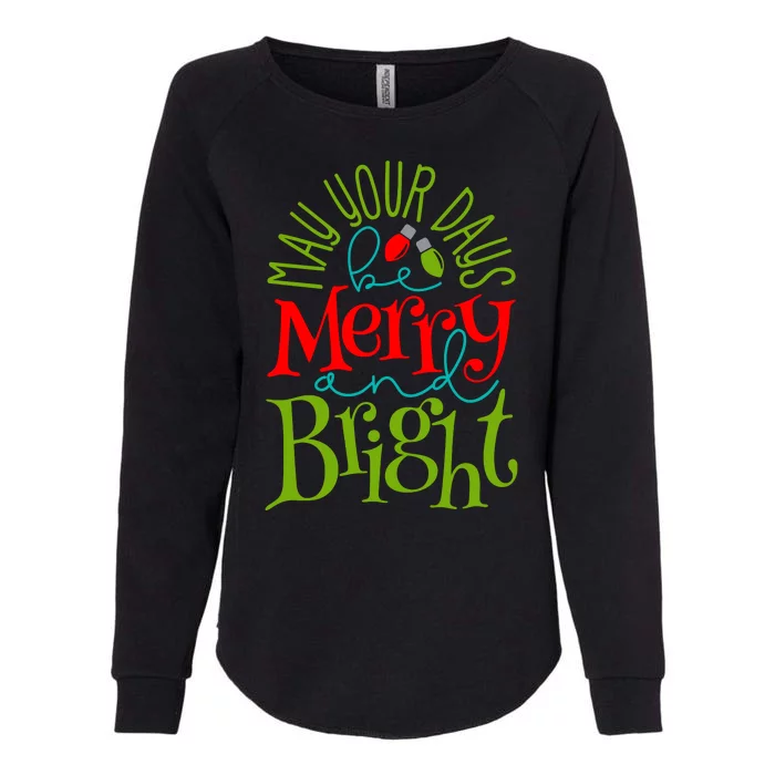 May Your Days Be Merry And Bright Womens California Wash Sweatshirt