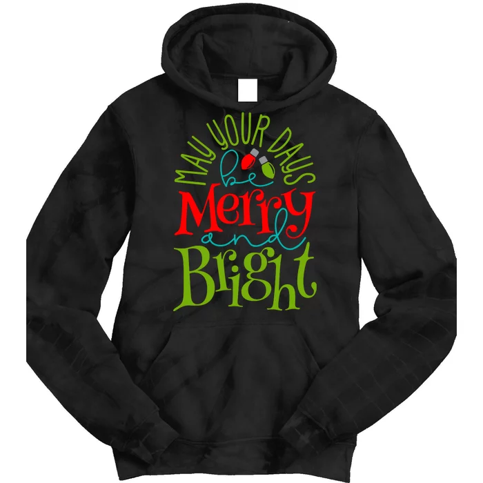 May Your Days Be Merry And Bright Tie Dye Hoodie