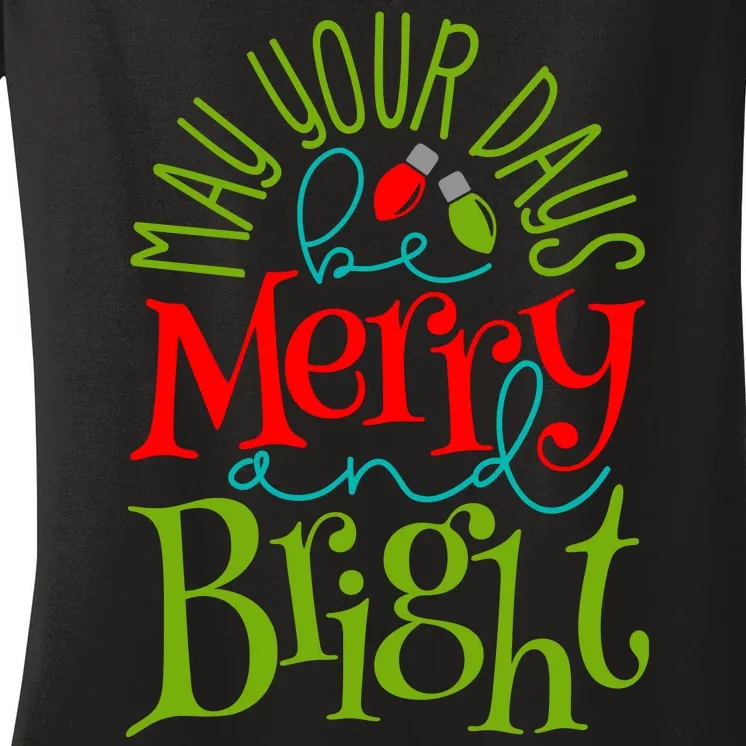 May Your Days Be Merry And Bright Women's V-Neck T-Shirt