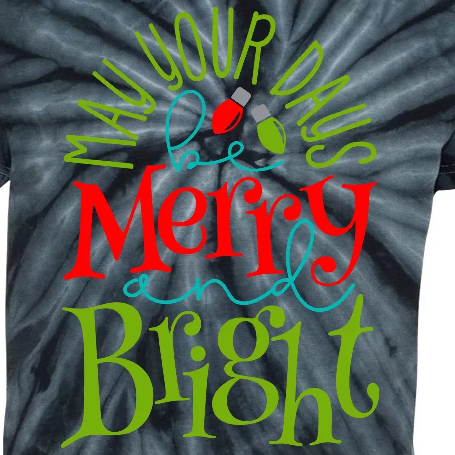 May Your Days Be Merry And Bright Kids Tie-Dye T-Shirt