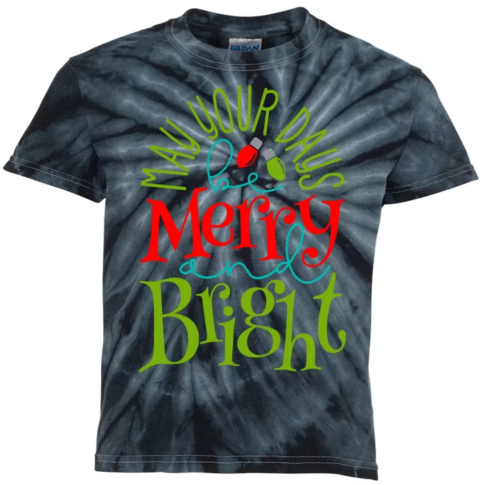 May Your Days Be Merry And Bright Kids Tie-Dye T-Shirt