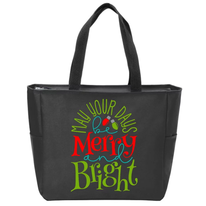 May Your Days Be Merry And Bright Zip Tote Bag