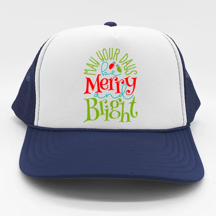 May Your Days Be Merry And Bright Trucker Hat