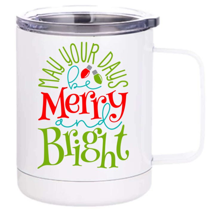 May Your Days Be Merry And Bright Front & Back 12oz Stainless Steel Tumbler Cup