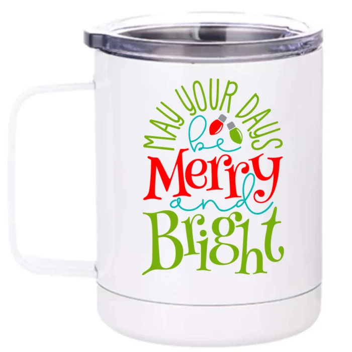 May Your Days Be Merry And Bright Front & Back 12oz Stainless Steel Tumbler Cup