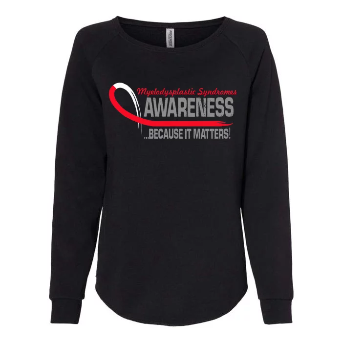 Myelodysplastic Syndromes Because It Matters Womens California Wash Sweatshirt