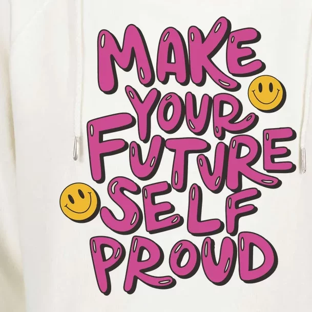 Make Your Future Self Proud Smiley Womens Funnel Neck Pullover Hood