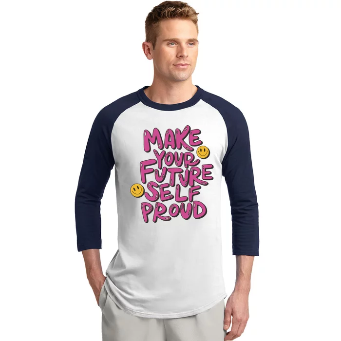 Make Your Future Self Proud Smiley Baseball Sleeve Shirt