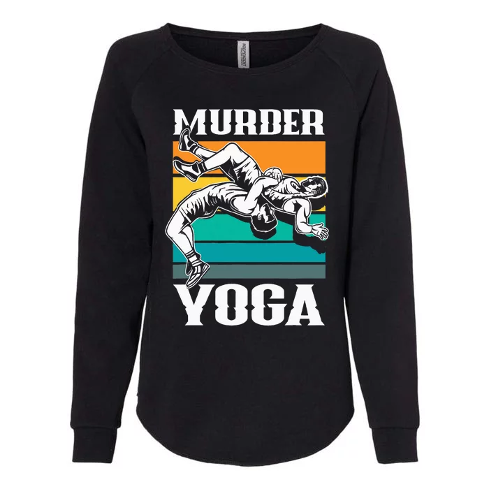 Murder Yoga Funny Retro Vintage Wrestler Wrestling Womens California Wash Sweatshirt