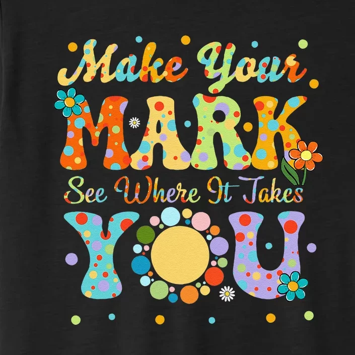 Make Your Funny Mark See Where It Takes You ChromaSoft Performance T-Shirt