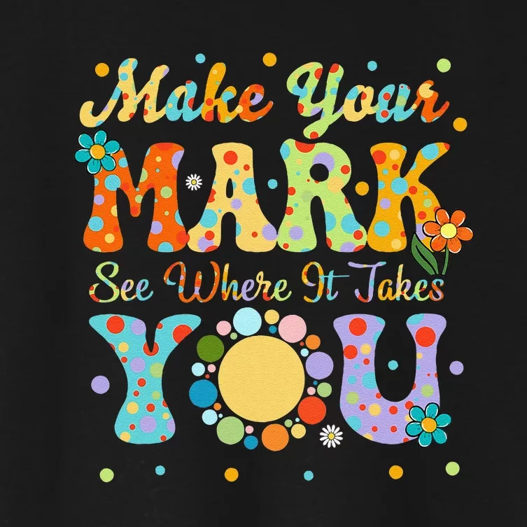 Make Your Funny Mark See Where It Takes You Women's Crop Top Tee