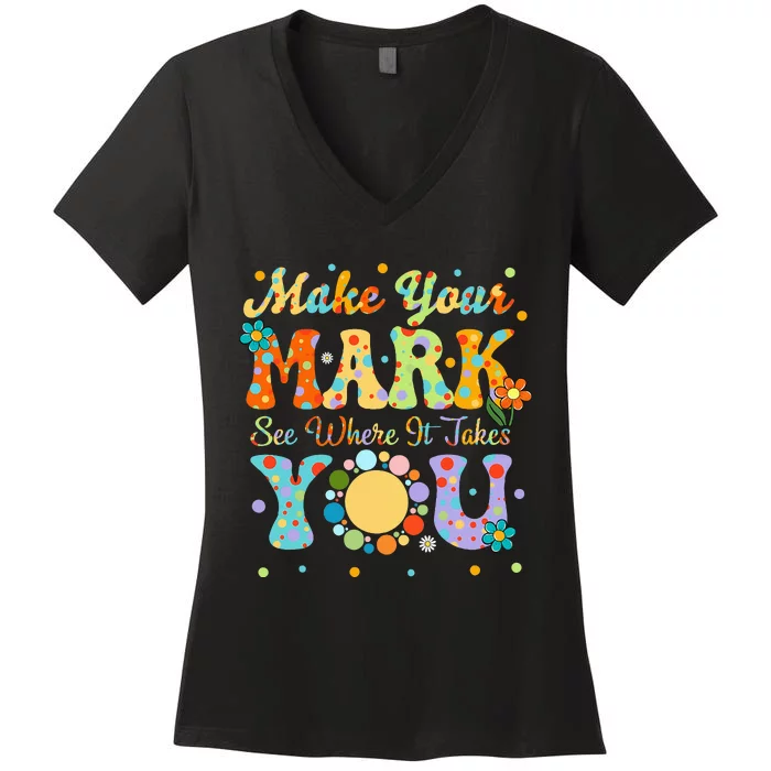 Make Your Funny Mark See Where It Takes You Women's V-Neck T-Shirt