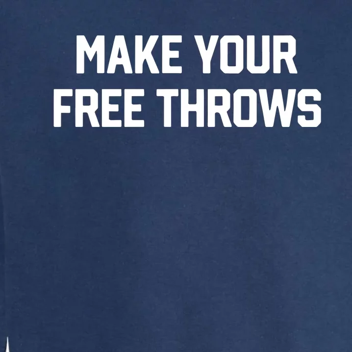 Make Your Free Throws Garment-Dyed Sweatshirt