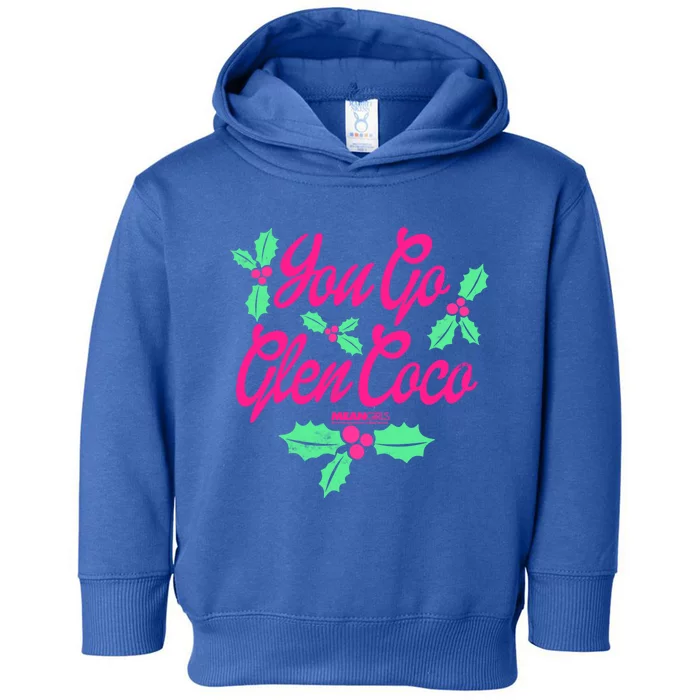 Mean You Go Glen Coco Holly Berries Christmas Gift Toddler Hoodie