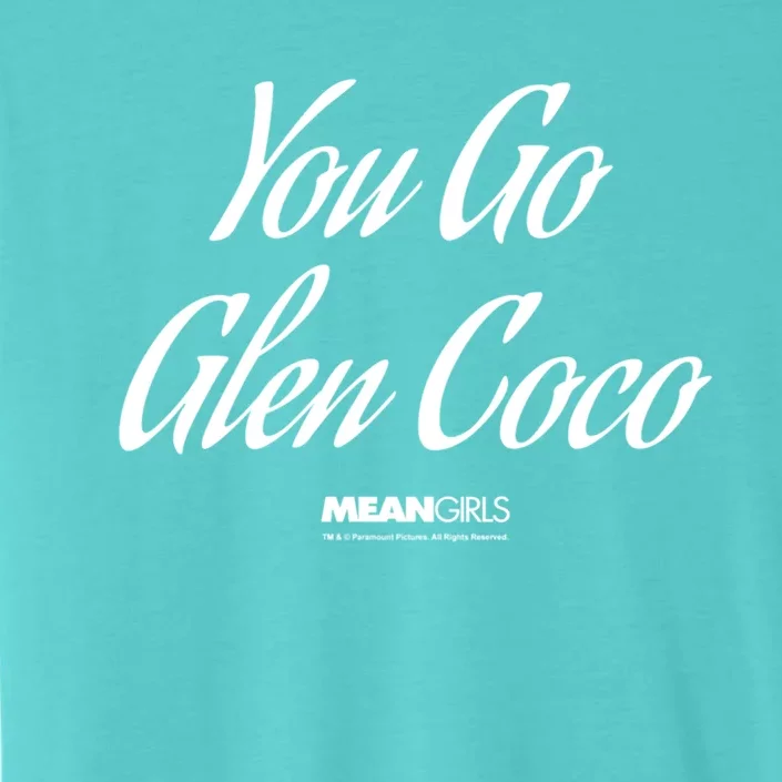 Mean You Go Glen Coco Script Text Great Gift ChromaSoft Performance T-Shirt