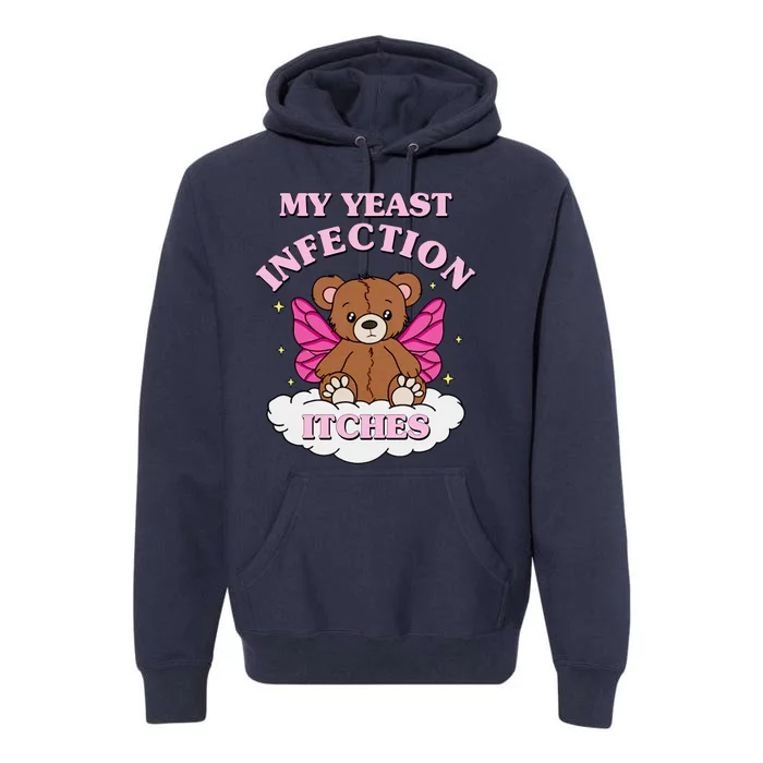 My Yeast Infection Itches Funny Meme Premium Hoodie