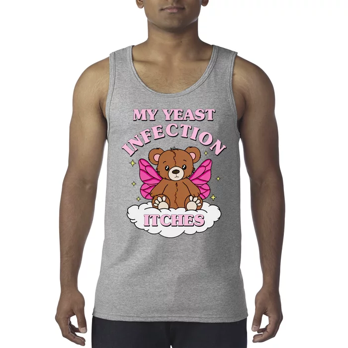 My Yeast Infection Itches Funny Meme Tank Top