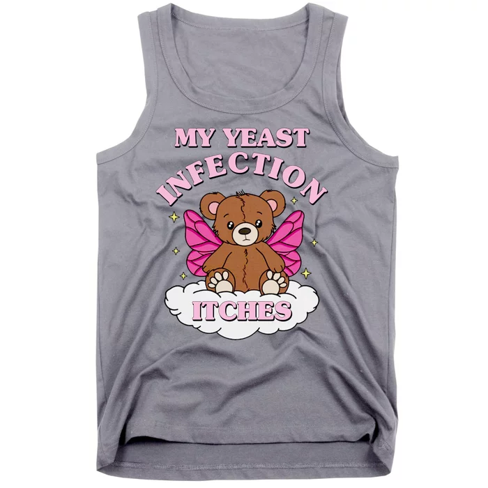 My Yeast Infection Itches Funny Meme Tank Top